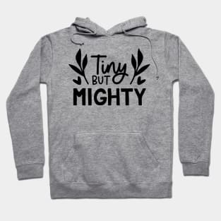 tiny but mighty Hoodie